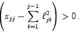 \begin{displaymath}
\left(s_{jj} - \sum_{t=1}^{j-1}  \ell_{jt}^2\right) > 0 .
\end{displaymath}