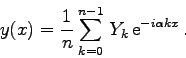 \begin{displaymath}
y(x) = \frac{1}{n}\sum_{k=0}^{n-1}  Y_{k}  {\rm e}^{-i\alpha k x}
 .
\end{displaymath}