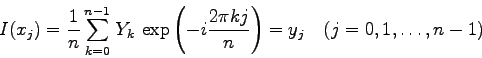 \begin{displaymath}
I(x_{j}) = \frac{1}{n}\sum_{k=0}^{n-1}  Y_{k} 
\exp\left(-i\frac{2\pi k j}{n}\right) = y_{j}\quad (j=0,1,\ldots,n-1)
\end{displaymath}