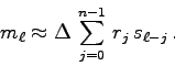 \begin{displaymath}
m_{\ell}\approx \Delta \sum_{j=0}^{n-1}  r_j   s_{\ell-j} .
\end{displaymath}