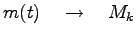$m(t)\quad\rightarrow\quad M_{k}$