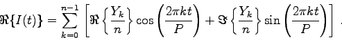 \begin{displaymath}
\Re\{I(t)\} = \sum_{k=0}^{n-1} 
\left[
\Re\left\{\frac{Y_{k...
...{k}}{n}\right\} \sin\left(\frac{2\pi k t}{P}\right)
\right] .
\end{displaymath}