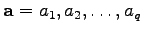 ${\bf a}=a_{1},a_{2},\ldots,a_{q}$