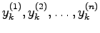 $y_{k}^{(1)},y_{k}^{(2)},\ldots,y_{k}^{(n)}$