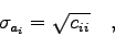 \begin{displaymath}
\sigma_{a_{i}} = \sqrt{c_{ii}} \quad ,
\end{displaymath}