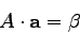 \begin{displaymath}A \cdot {\bf a} = {\bf\beta} \end{displaymath}