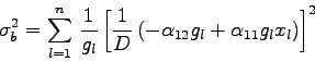 \begin{displaymath}
\sigma_{b}^{2}=\sum_{l=1}^{n} \frac{1}{g_{l}}
\left[\frac...
...lpha_{12} g_{l} + \alpha_{11} g_{l} x_{l}\right)
\right]^{2}
\end{displaymath}