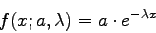 \begin{displaymath}f(x;a,\lambda)=a \cdot e^{-\lambda x} \end{displaymath}