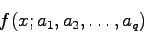 \begin{displaymath}
f(x;a_{1},a_{2},\ldots,a_{q})
\end{displaymath}