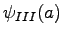 $\displaystyle \psi_{III}(a)$