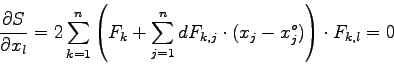 \begin{displaymath}\frac{\partial S}{\partial x_{l}} = 2\sum_{k=1}^{n} \left( F_...
...{n} dF_{k,j} \cdot (x_{j}-x_{j}^{o}) \right) \cdot F_{k,l} = 0 \end{displaymath}