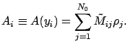 $\displaystyle A_i \equiv A(y_i) = \sum_{j=1}^{N_0} \tilde{M}_{ij} \rho_j.$