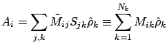 $\displaystyle A_i = \sum_{j,k} \tilde{M}_{ij} S_{jk} \hat{\rho}_k \equiv \sum_{k=1}^{N_k} M_{ik} \hat{\rho}_k$