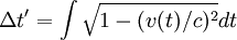 \Delta t' = \int \sqrt{ 1 - (v(t)/c)^2 }dt \ 