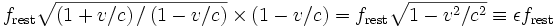 f_\mathrm{rest}\sqrt{\left({1 + v/c}\right)/\left({1 - v/c}\right)}\times \left(1 - v/c\right) = f_\mathrm{rest}\sqrt{1 - v^2/c^2}\equiv\epsilon f_\mathrm{rest}